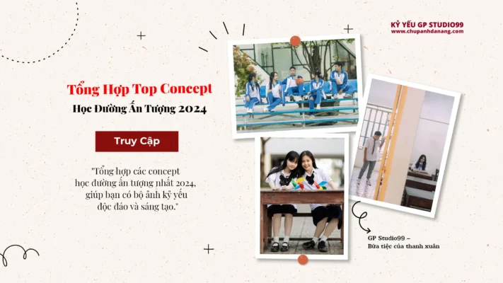 Tổng hợp concept học đường ấn tưởng 2024 Kỷ yếu Đà Nẵng