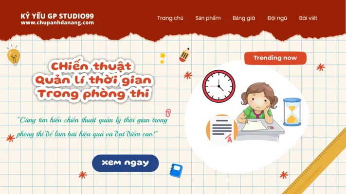 Chiến thuật quản lí thời gian trong phòng thi THPT Quốc Gia 2025 - Kỷ yếu Đà Nẵng GP Studio99