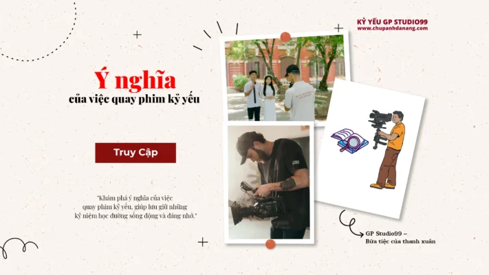 Ý nghĩa của việc quay phim kỷ yếu - Kỷ yếu Đà Nẵng GP Studio99