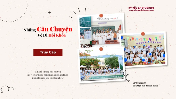 những câu chuyện về đi hội khóa Kỷ yếu Đà Nẵng GP Studio99