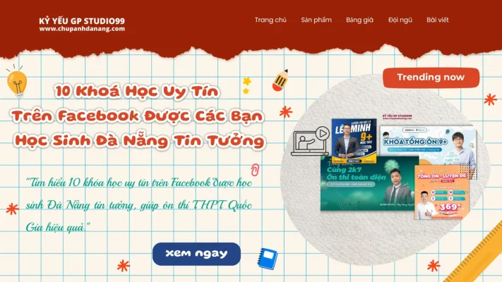 10 Khoá Học Uy Tín Trên Facebook Được Các Bạn Học Sinh Đà Nẵng Tin Tưởng